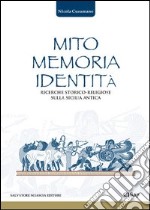 Mito memoria identità. Ricerche storico-religiose sulla Sicilia antica libro