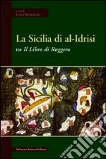 La Sicilia di Al-Idrisi ne «Il libro di Ruggero» libro