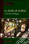 La Sicilia di Al-Idrisi ne «Il libro di Ruggero» libro