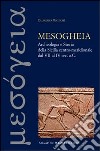 Mesogheia. Archeologia e storia della Sicilia centro meridionale dal VII al IV secolo a. C. libro di Miccichè Calogero