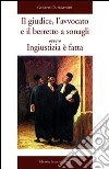 Il giudice, l'avvocato e il berretto a sonagli ovvero Ingiustizia è fatta libro di Cantavenere Giuseppe