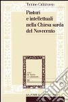 Pastori e intellettuali nella Chiesa sarda del Novecento libro