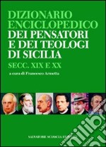 Dizionario enciclopedico dei pensatori e dei teologi di Sicilia. Secc. XIX e XX