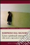 Sorpreso dal Signore. Linee spirituali emergenti dalle vicende e dagli scritti di Cataldo Naro libro