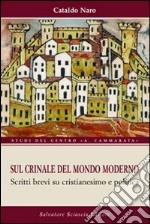 Sul crinale del mondo moderno. Brevi scritti su cristianesimo e politica libro