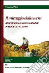 Il miraggio della terra. Risorgimento e masse contadine in Sicilia libro di Oddo Giuseppe