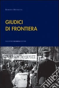 Giudici di frontiera. Interviste in terra di mafia