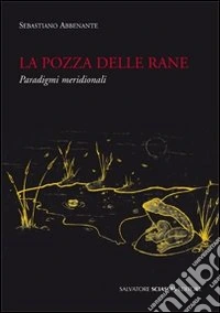 La pozza delle rane. Paradigmi meridionali libro