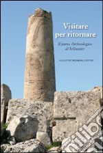 Visitare per ritornare. Il parco archeologico di Selinunte libro