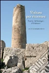 Visitare per ritornare. Il parco archeologico di Selinunte libro