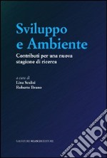 Sviluppo e ambiente. Contributi per una nuova stagione di ricerca libro