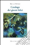 Catalogo dei giorni felici libro