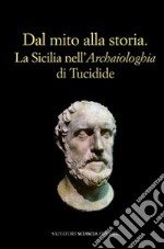 Dal mito alla storia. La Sicilia nell'«Archaiologhia» di Tucidide libro