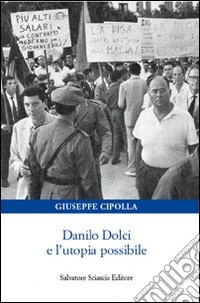 Danilo Dolci e l'utopia possibile