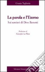 La parola e l'eterno. Su sentieri di Divo Barsotti