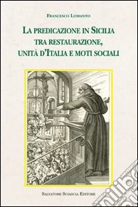 La predicazione in Sicilia tra restaurazione, unità d'Italia e moti sociali