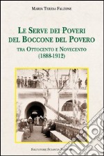 Le Serve dei poveri del Boccone del Povero. Tra Ottocento e Novecento (1888-1912) libro