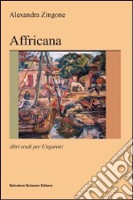 Affricana. Altri studi per Ungaretti libro