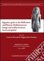 Egyptain gods in the hellenistic and roman mediterranean. Image and reality between local and global
