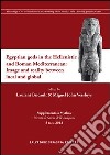 Egyptain gods in the hellenistic and roman mediterranean. Image and reality between local and global libro