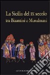 La Sicilia del IX secolo tra bizantini e musulmani libro