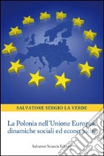 La Polonia nell'Unione europea. Dinamiche sociali ed economiche libro