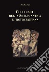 Culti e miti della Sicilia antica e protocristiana libro