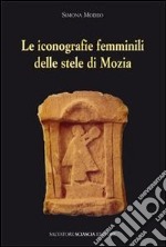 Le iconografie femminili delle stele di Mozia libro