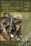 Media allo specchio. Letteratura e giornalismo libro