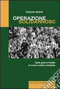 Operazione Solidarnosc. Dalla guerra fredda al nuovo ordine mondiale