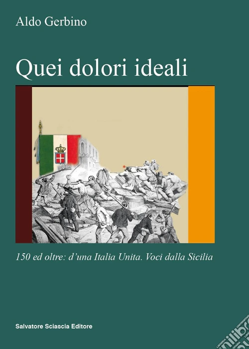Quei dolori ideali. 150 e oltre: d'una Italia unita. Voci dalla Sicilia