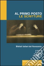 Al primo posto le scritture. Biblisti italiani del Novecento libro