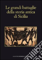 Le grandi battaglie della storia antica di Sicilia libro