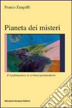 Pianeti dei misteri. Il neofantastico in scrittori postmoderni libro