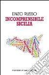 Incomprensibile Sicilia libro di Russo Enzo