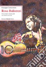 Rosa Balistreri. Una grande cantante folk racconta la sua vita libro