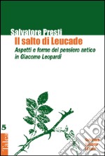 Il salto di Leucade. Aspetti e forme del pensiero antico in Giacomo Leopardi libro