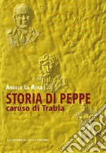 Storia di Peppe. Caruso di Trabia libro