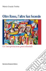 Oltre Rosso, l'altro San Secondo. Un'interpretazione postcoloniale libro