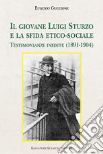 Il giovane Luigi Sturzo e la sfida etico-sociale. Testimonianze inedite (1891-1904) libro