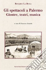 Gli spettacoli a Palermo. Giostre, teatri, musica libro