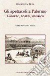 Gli spettacoli a Palermo. Giostre, teatri, musica libro