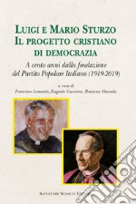 Luigi e Mario Sturzo. Il progetto cristiano di democrazia. A cento anni dalla fondazione del Partito Popolare Italiano (1919-2019)
