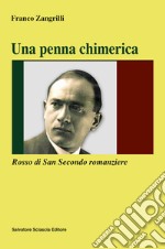 Una penna chimerica. Rosso di San Secondo romanziere libro