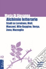 Alchimie letterarie. Studi su Loredano, Meli, Manzoni, Milo Guggino, Verga, Zena, Mazzaglia libro