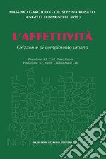 L'affettività. Orizzonte di compimento umano libro