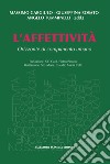 L'affettività. Orizzonte di compimento umano libro