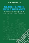 Oltre i limiti delle distanze. L'impatto delle tecnologie digitali nelle relazioni in tempo di pandemia libro di Pitarresi G. (cur.)