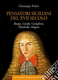 Cinque pensatori siciliani del XVII secolo. Burgos, Carafa, Castiglione, Mirabella, Mugnos libro