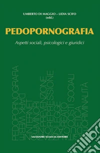 Pedopornografia. Aspetti sociali, psicologici e giuridici libro